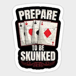 Prepare To Be Skunked Cribbage Player Sticker